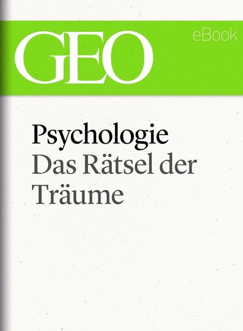 Psychologie: Das R&auml;tsel der Tr&auml;ume (GEO eBook Single)(Kobo/電子書)