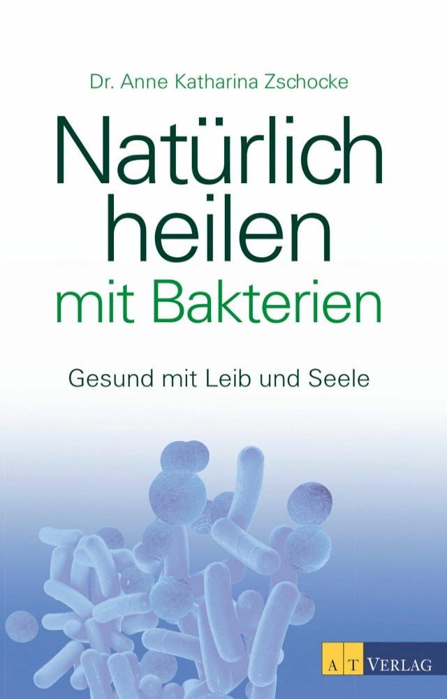  Natürlich heilen mit Bakterien - eBook(Kobo/電子書)