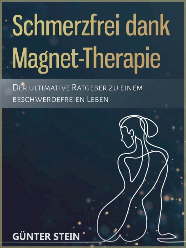  Schmerzfrei dank Magnet-Therapie(Kobo/電子書)