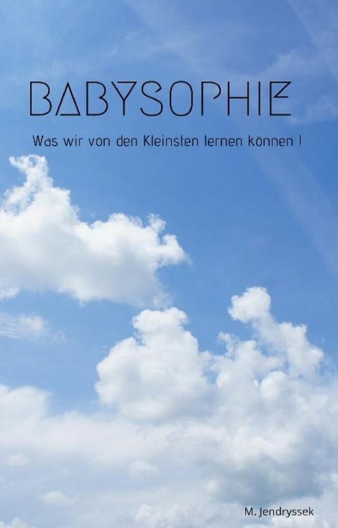 Babysophie - Was wir von den Kleinsten lernen k&ouml;nnen !(Kobo/電子書)