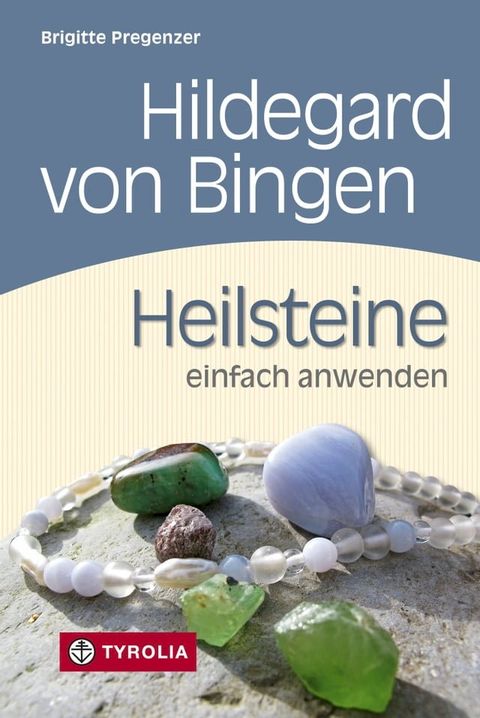 Hildegard von Bingen. Heilsteine einfach anwenden(Kobo/電子書)