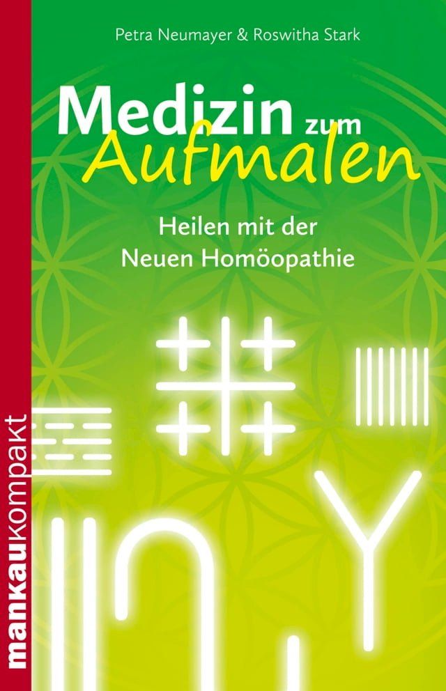  Medizin zum Aufmalen. Heilen mit der Neuen Hom&ouml;opathie(Kobo/電子書)