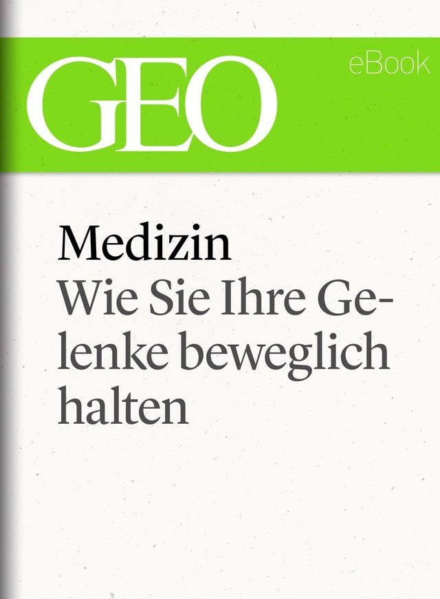  Medizin: Wie Sie Ihre Gelenke beweglich halten (GEO eBook Single)(Kobo/電子書)