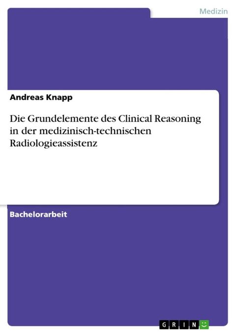 Die Grundelemente des Clinical Reasoning in der medizinisch-technischen Radiologieassistenz(Kobo/電子書)