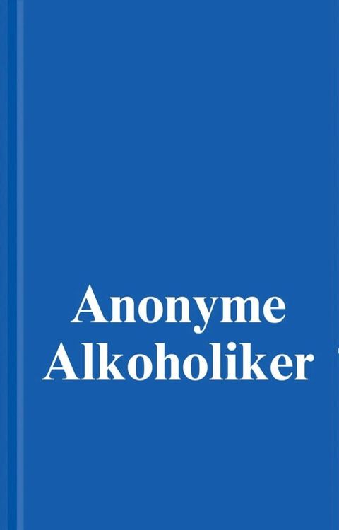 Anonyme Alkoholiker (Das Blaue Buch)(Kobo/電子書)