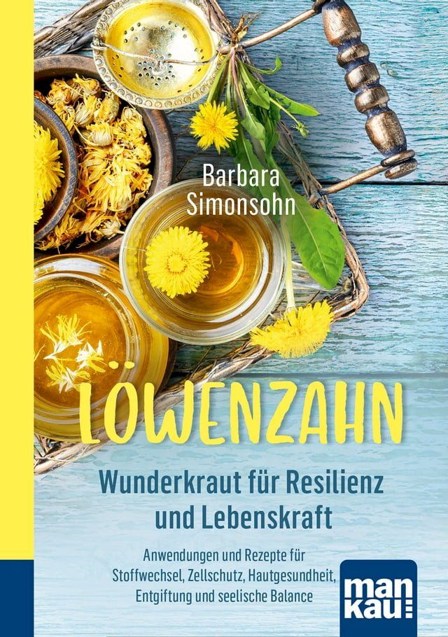  L&ouml;wenzahn - Wunderkraut f&uuml;r Resilienz und Lebenskraft(Kobo/電子書)