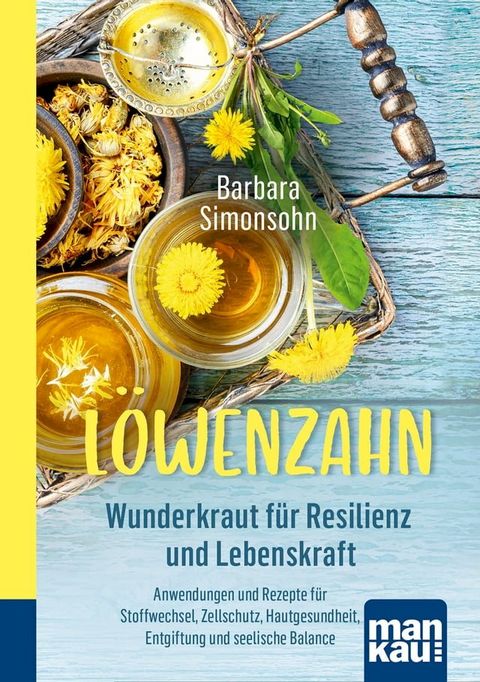 L&ouml;wenzahn - Wunderkraut f&uuml;r Resilienz und Lebenskraft(Kobo/電子書)