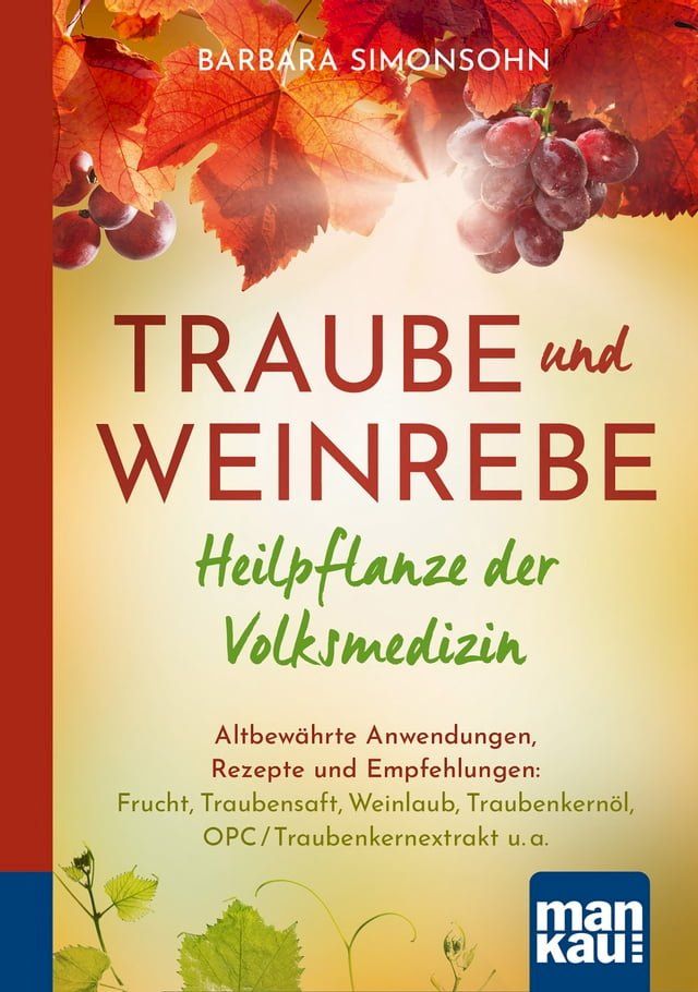  Traube und Weinrebe - Heilpflanze der Volksmedizin(Kobo/電子書)