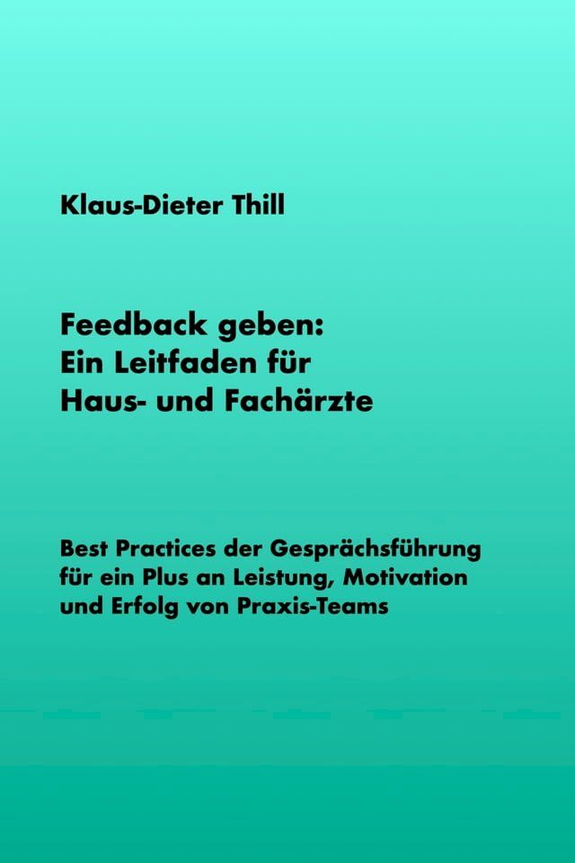  Feedback geben: Ein Leitfaden f&uuml;r Haus- und Fach&auml;rzte(Kobo/電子書)