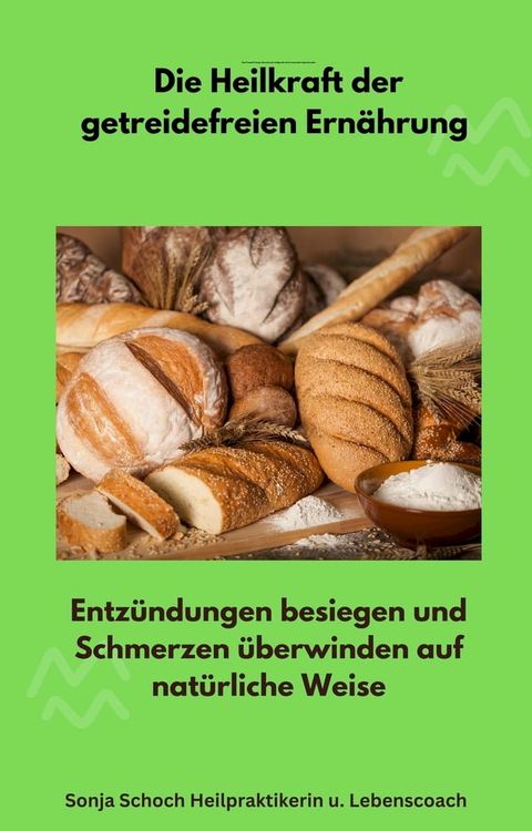 Die Heilkraft der getreidefreien Ern&auml;hrung(Kobo/電子書)