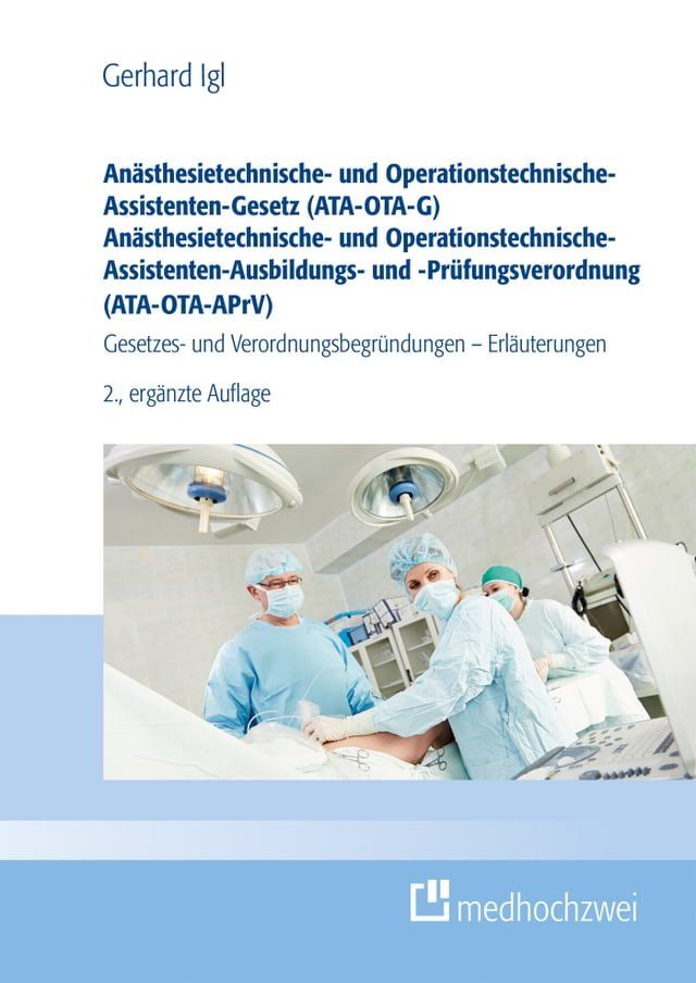  Anästhesietechnische- und Operationstechnische-Assistenten-Gesetz (ATA-OTA-G) Anästhesietechnische- und Operationstechnische-Assistenten-Ausbildungs- und -Prüfungsverordnung (ATA-OTA-APrV)(Kobo/電子書)