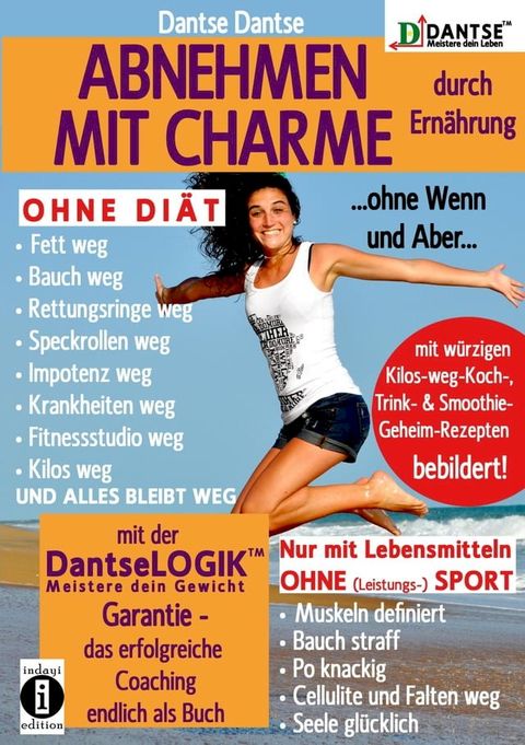 ABNEHMEN MIT CHARME durch Ern&auml;hrung ...ohne Wenn und Aber...OHNE DI&Auml;T: Fett weg - Bauch weg - Rettungsringe weg -(Kobo/電子書)