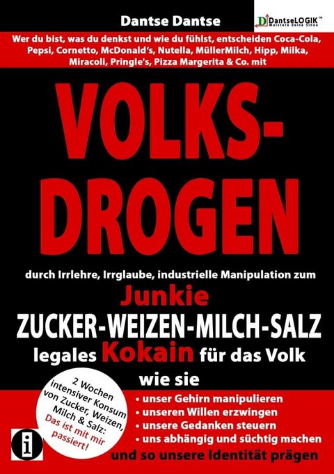 VOLKSDROGEN durch Irrlehre&industrielle Manipulation zum Junkie: ZUCKER-WEIZEN-MILCH-SALZ legales Kokain f&uuml;r das Volk(Kobo/電子書)