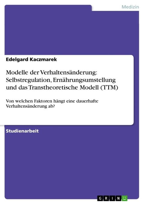 Modelle der Verhaltensänderung: Selbstregulation, Ernährungsumstellung und das Tra...