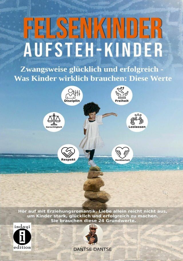  Felsenkinder, Aufsteh-Kinder - zwangsweise glücklich und erfolgreich. Was Kinder wirklich brauchen: Diese WERTE!(Kobo/電子書)