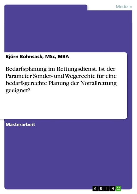 Bedarfsplanung im Rettungsdienst. Ist der Parameter Sonder- und Wegerechte für eine bedarfsgerechte Planung der Notfallrettung geeignet?(Kobo/電子書)