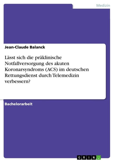 L&auml;sst sich die pr&auml;klinische Notfallversorgung des akuten Koronarsyndroms (ACS) im deutschen Rettungsdienst durch Telemedizin verbessern?(Kobo/電子書)