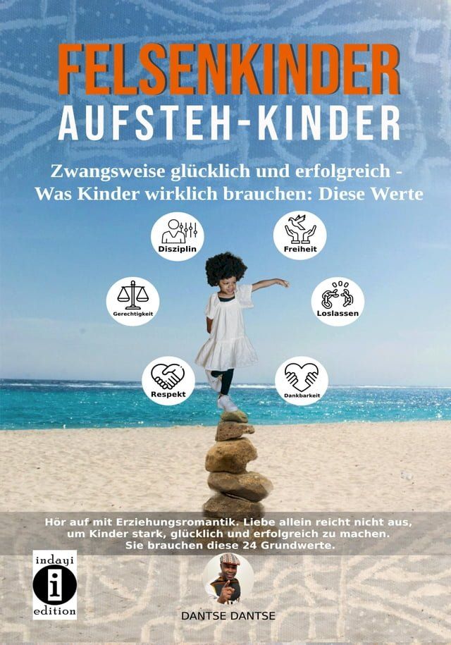  Felsenkinder, Aufsteh-Kinder – zwangsweise glücklich und erfolgreich. Was Kinder wirklich brauchen: WERTE!(Kobo/電子書)