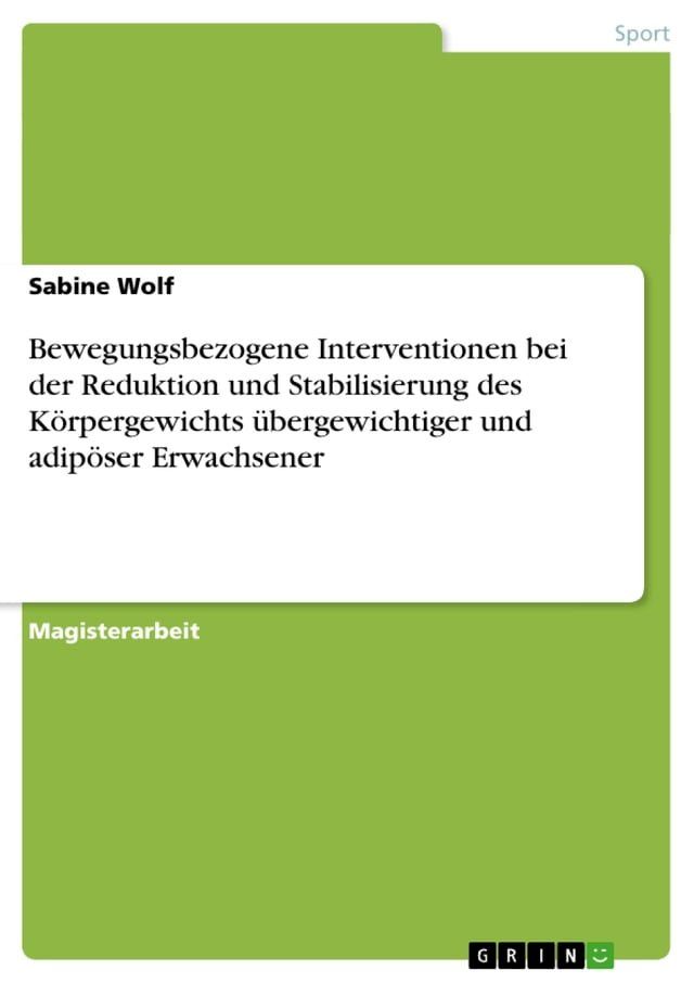  Bewegungsbezogene Interventionen bei der Reduktion und Stabilisierung des K&ouml;rpergewichts &uuml;bergewichtiger und adip&ouml;ser Erwachsener(Kobo/電子書)