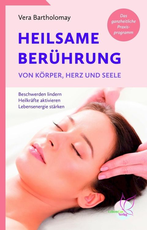 Heilsame Ber&uuml;hrung von K&ouml;rper, Herz und Seele(Kobo/電子書)