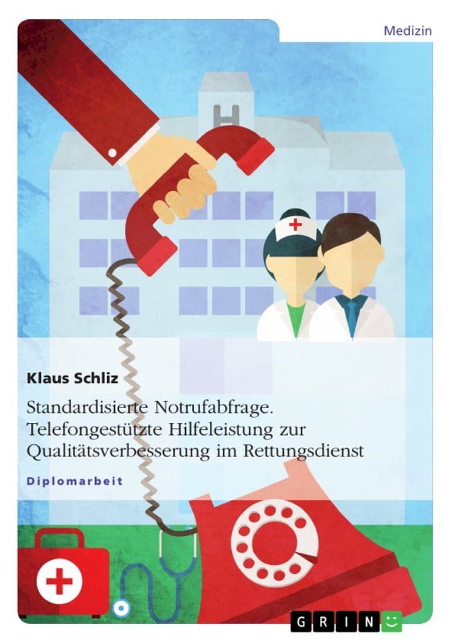  Standardisierte Notrufabfrage. Telefongestützte Hilfeleistung zur Qualitätsverbesserung im Rettungsdienst(Kobo/電子書)