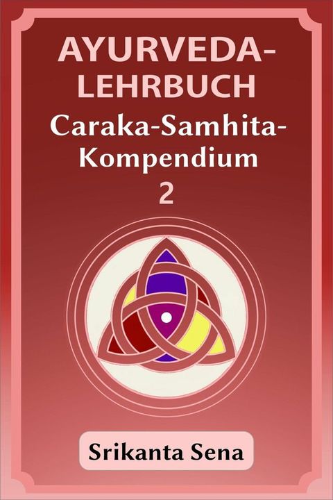 Ayurveda-Lehrbuch: Caraka-Samhita-Kompendium(Kobo/電子書)