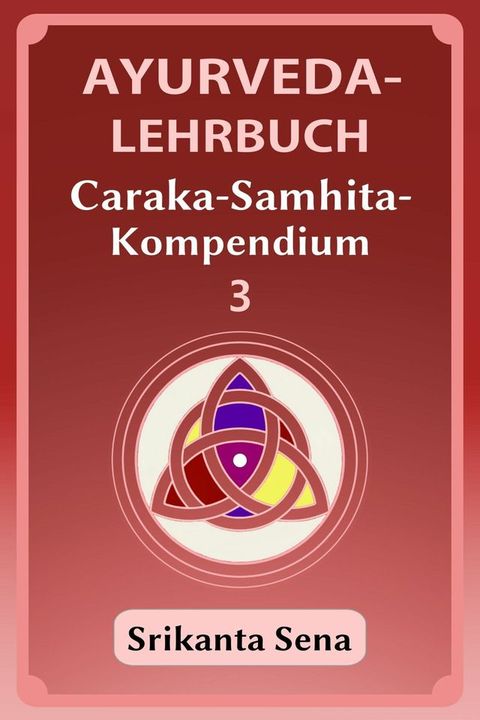 Ayurveda-Lehrbuch: Caraka-Samhita-Kompendium(Kobo/電子書)