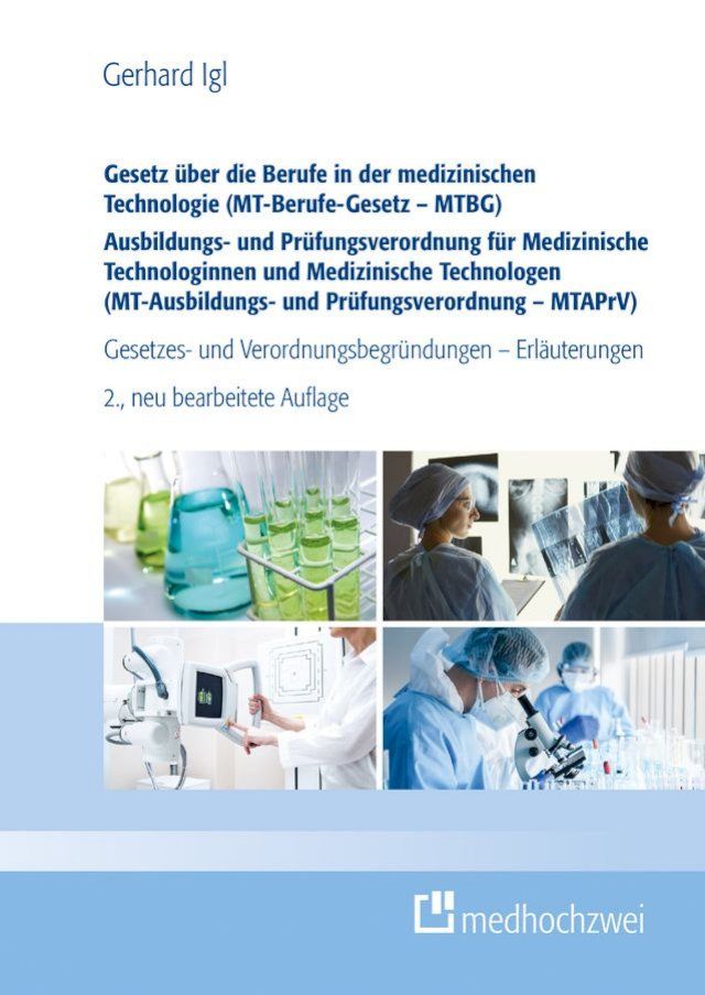  Gesetz über die Berufe in der medizinischen Technologie (MT-Berufe-Gesetz - MTBG) Ausbildungs- und Prüfungsverordnung für Medizinische Technologinnen und Medizinische Technologen (MT-Ausbildungs- und Prüfungsverordn...(Kobo/電子書)