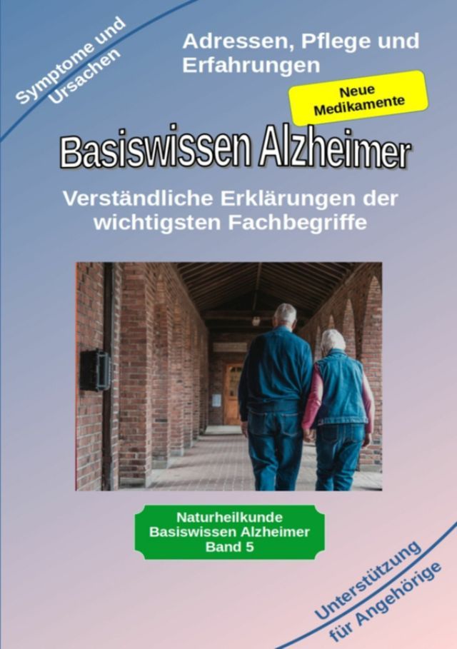  Basiswissen Alzheimer: Verständliche Erklärungen der wichtigsten Fachbegriffe und neue Medikamente(Kobo/電子書)