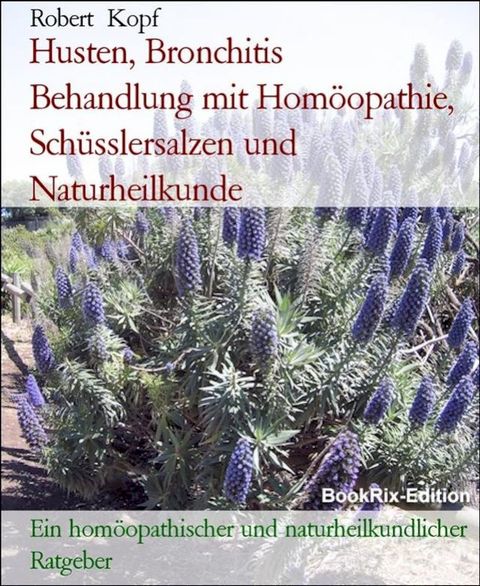 Husten, Bronchitis Behandlung mit Homöopathie, Schüsslersalzen und Naturheilkunde(Kobo/電子書)