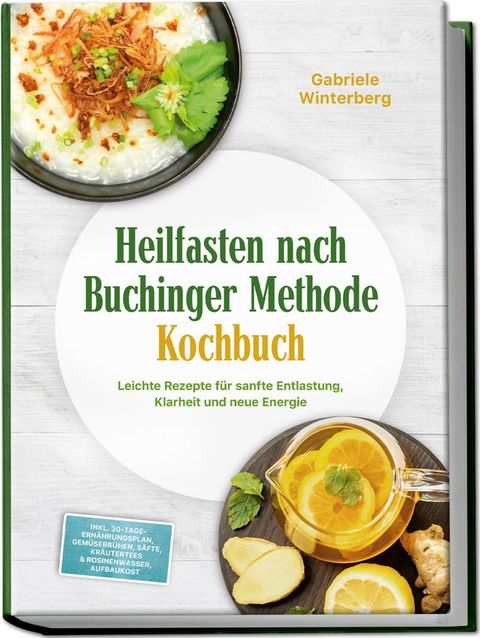 Heilfasten nach Buchinger Methode Kochbuch: Leichte Rezepte für sanfte Entlastung, Klar...