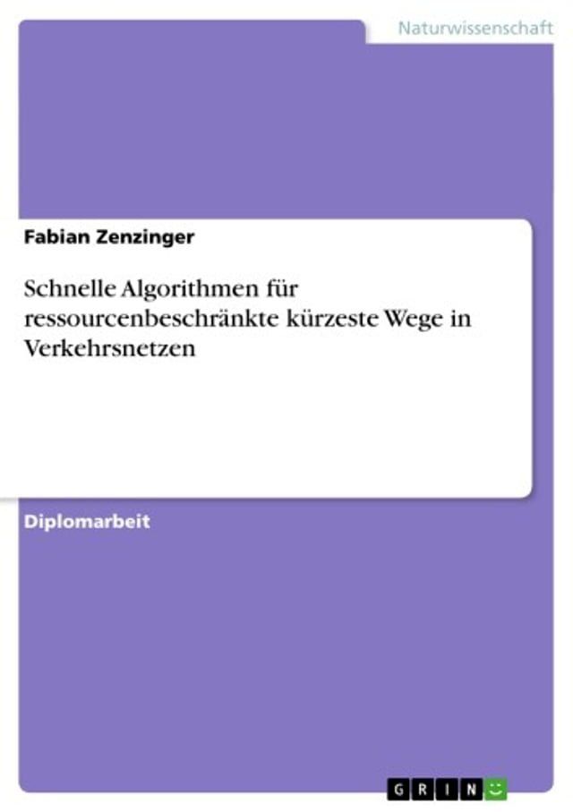  Schnelle Algorithmen f&uuml;r ressourcenbeschr&auml;nkte k&uuml;rzeste Wege in Verkehrsnetzen(Kobo/電子書)