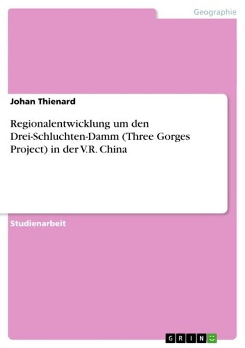 Regionalentwicklung um den Drei-Schluchten-Damm (Three Gorges Project) in der V.R. China(Kobo/電子書)