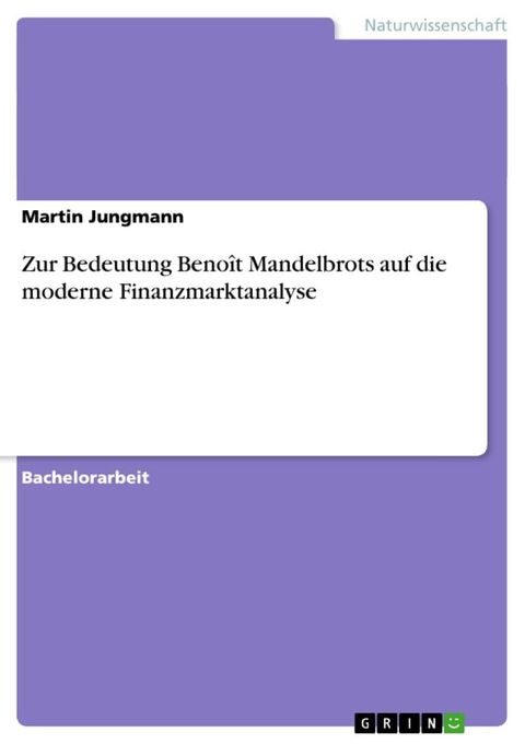 Zur Bedeutung Beno&icirc;t Mandelbrots auf die moderne Finanzmarktanalyse(Kobo/電子書)