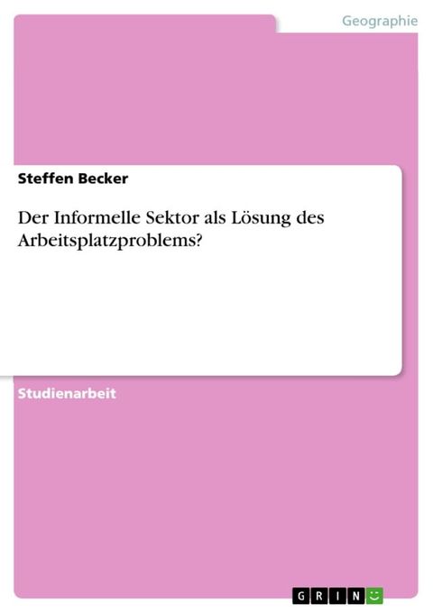 Der Informelle Sektor als L&ouml;sung des Arbeitsplatzproblems?(Kobo/電子書)