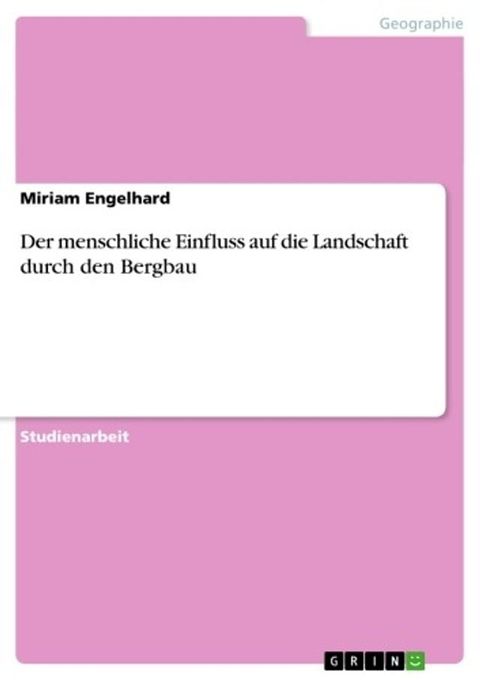 Der menschliche Einfluss auf die Landschaft durch den Bergbau(Kobo/電子書)