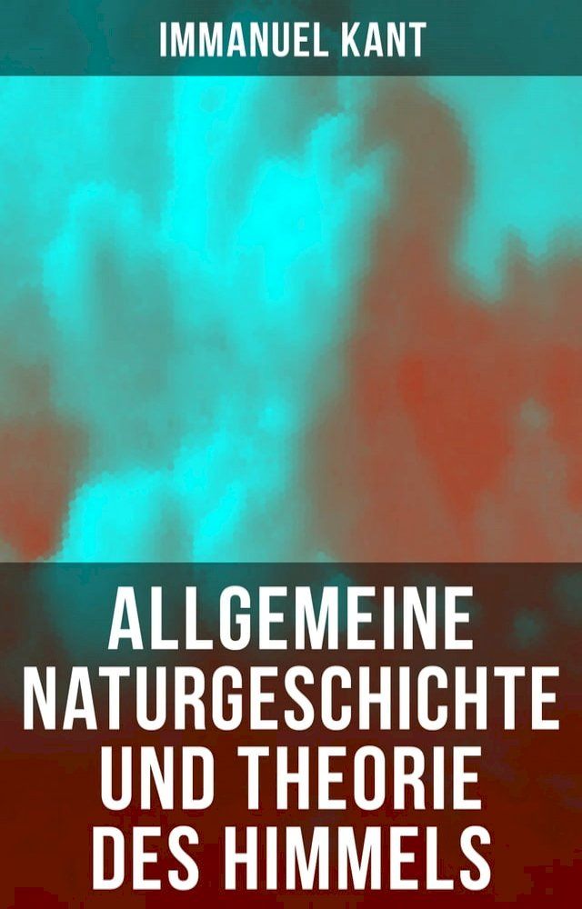  Allgemeine Naturgeschichte und Theorie des Himmels(Kobo/電子書)