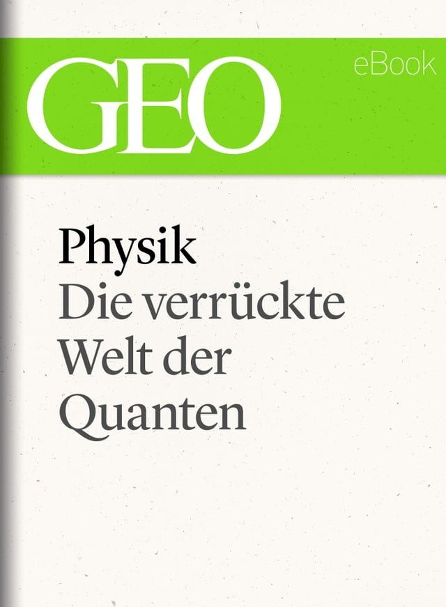  Physik: Die verr&uuml;ckte Welt der Quanten (GEO eBook Single)(Kobo/電子書)