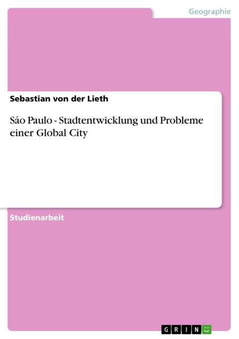 S&aacute;o Paulo - Stadtentwicklung und Probleme einer Global City(Kobo/電子書)