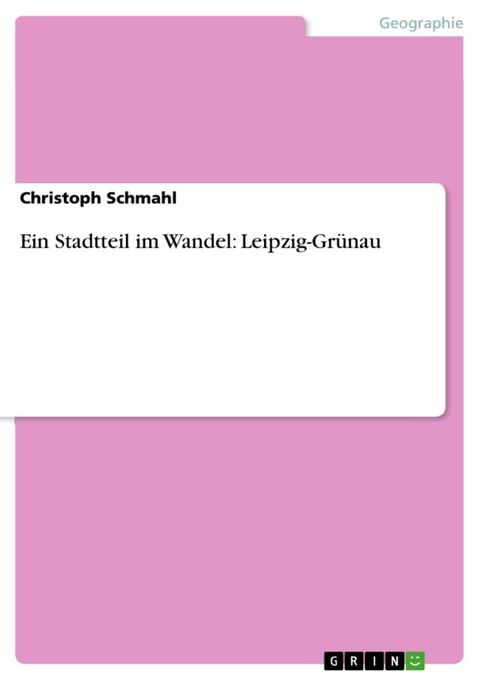 Ein Stadtteil im Wandel: Leipzig-Gr&uuml;nau(Kobo/電子書)