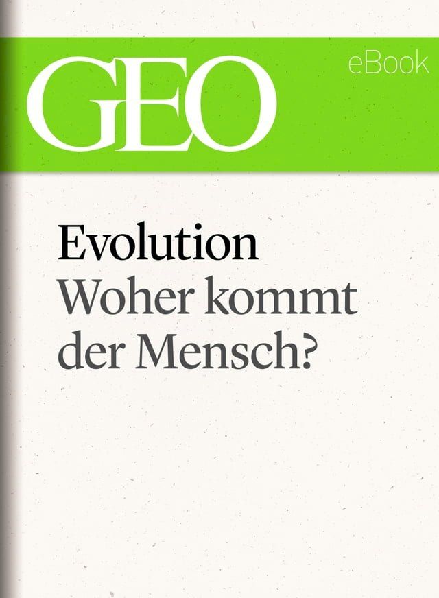  Evolution: Woher kommt der Mensch? (GEO eBook Single)(Kobo/電子書)