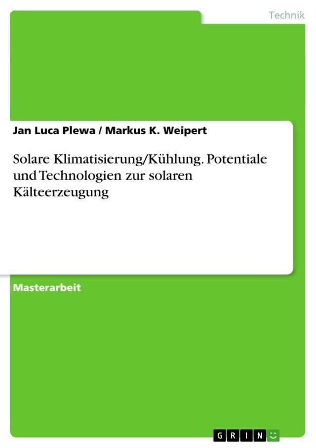  Solare Klimatisierung/K&uuml;hlung. Potentiale und Technologien zur solaren K&auml;lteerzeugung(Kobo/電子書)