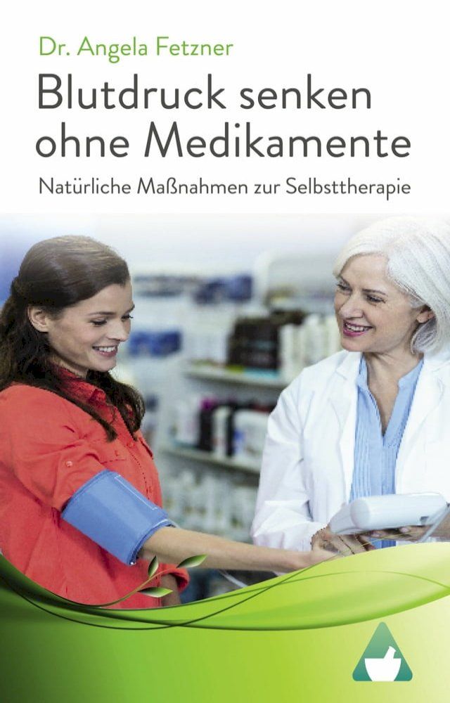  Blutdruck senken ohne Medikamente - Natürliche Maßnahmen zur Selbsttherapie(Kobo/電子書)