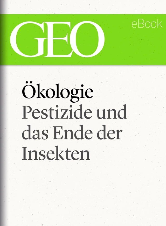  &Ouml;kologie: Pestizide und das Ende der Insekten (GEO eBook Single)(Kobo/電子書)