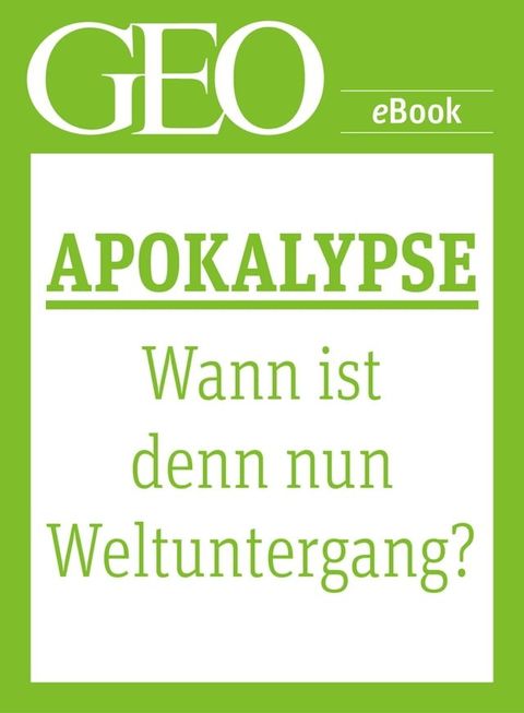 Apokalypse: Wann ist denn nun Weltuntergang? (GEO eBook Single)(Kobo/電子書)