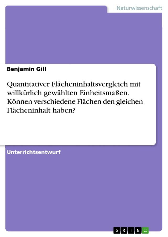  Quantitativer Fl&auml;cheninhaltsvergleich mit willk&uuml;rlich gew&auml;hlten Einheitsma&szlig;en. K&ouml;nnen verschiedene Fl&auml;chen den gleichen Fl&auml;cheninhalt haben?(Kobo/電子書)