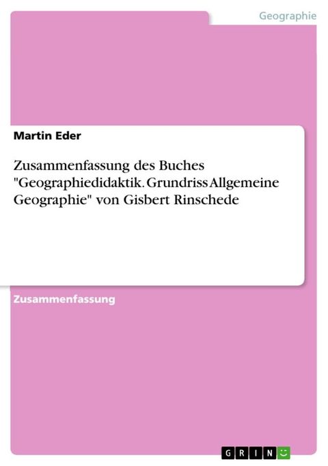 Zusammenfassung des Buches 'Geographiedidaktik. Grundriss Allgemeine Geographie' von Gisbert Rinschede(Kobo/電子書)