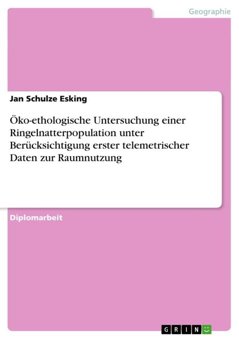 &Ouml;ko-ethologische Untersuchung einer Ringelnatterpopulation unter Ber&uuml;cksichtigung erster telemetrischer Daten zur Raumnutzung(Kobo/電子書)