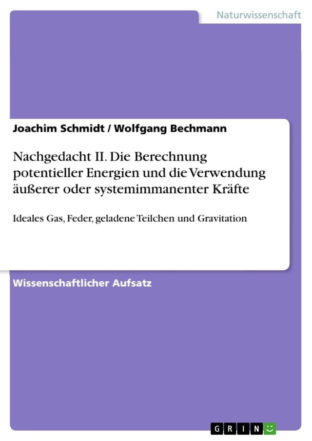  Nachgedacht II. Die Berechnung potentieller Energien und die Verwendung &auml;u&szlig;erer oder systemimmanenter Kr&auml;fte(Kobo/電子書)