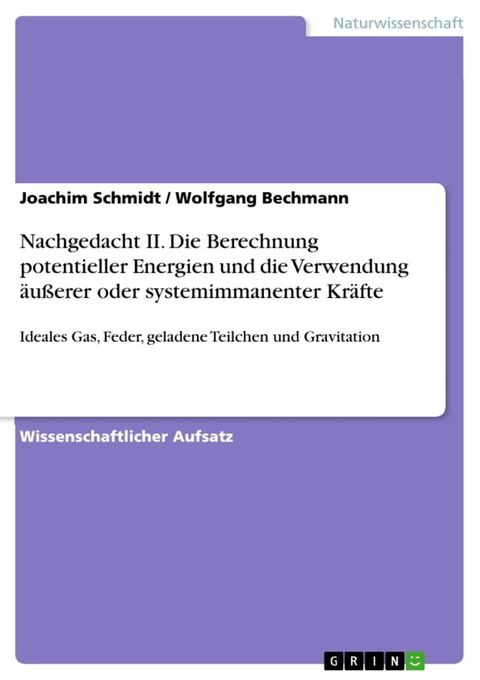 Nachgedacht II. Die Berechnung potentieller Energien und die Verwendung &auml;u&szlig;erer oder systemimmanenter Kr&auml;fte(Kobo/電子書)